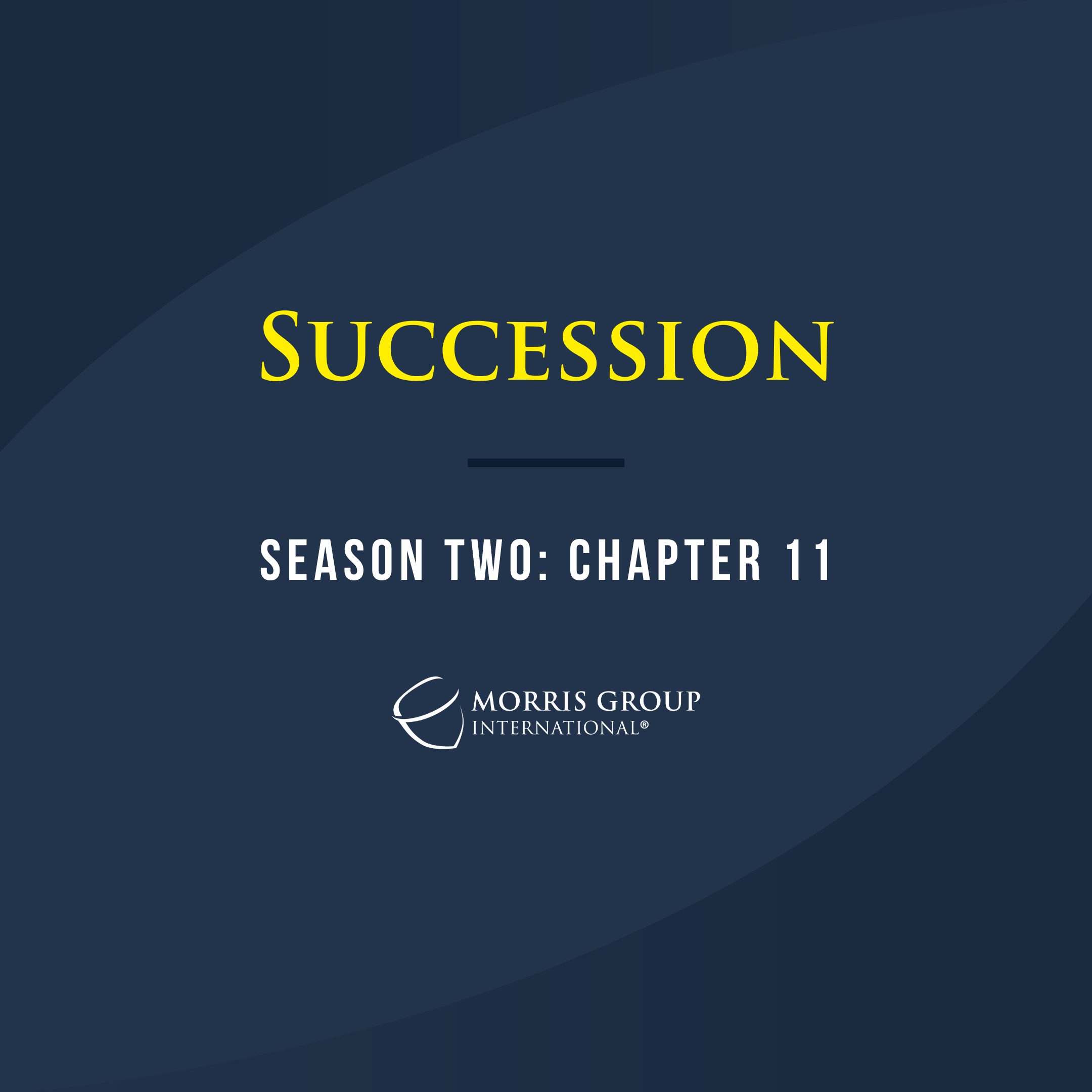 Morris Group International Releases Season Two, Chapter Eleven Video: Succession and Future Plans