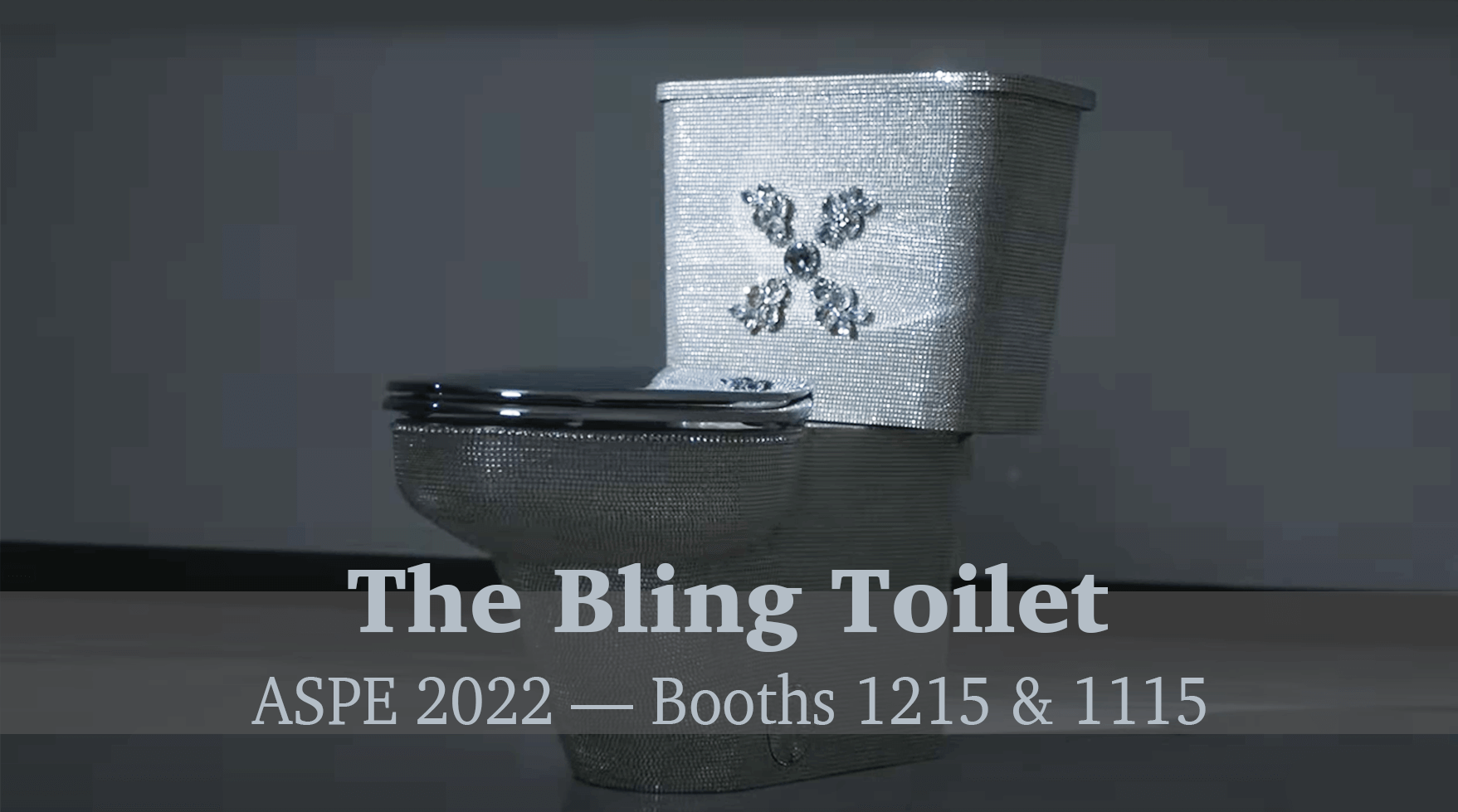 The Bling Toilet – ASPE 2022 Booths 1215 & 1115