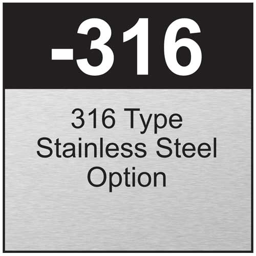 Option: 316 Type Stainless Steel