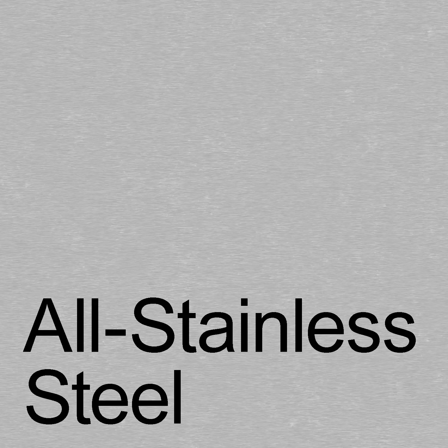 Option: All-Stainless Steel Finish